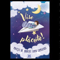 Vise placute! Povesti de adormit copiii capriciosi, DPH, 2-3 ani +, DPH