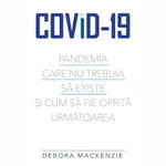 Covid-19. Pandemia care nu trebuia sa existe si cum sa fie oprita urmatoarea, Debora Mackenzie