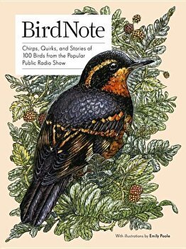 Birdnote: Chirps, Quirks, and Stories of 100 Birds from the Popular Public Radio Show, Hardcover - Birdnote