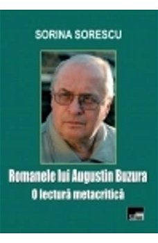 Romanele Lui Augustin Buzura. O lectura metacritica Sorina Sorescu