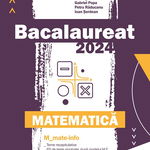 Bacalaureat 2024. Matematică M_Mate-Info, Editura Paralela 45