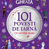Disney. Regatul de gheata. 101 povesti de iarna cu litere mari