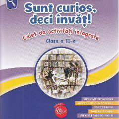 Sunt curios, deci invat! Caiet de activitati integrate. Clasa a II-a, 