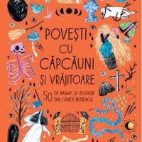 Povesti cu capcauni si vajitoare. 50 de basme si legende din lumea intreaga - Angela McAllister, Humanitas Junior