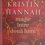 Magie intre doua lumi - Kristin Hannah, Litera