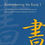 Remembering the Kanji 1: A Complete Course on How Not to Forget the Meaning and Writing of Japanese Characters, Paperback (6th Ed.) - James W. Heisig