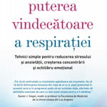 Puterea vindecatoare a respiratiei. Tehnici simple pentru reducerea stresului si anxietatii, cresterea concentrarii si echilibru emotional - Richard P. Brown, Patricia L. Gerbarg