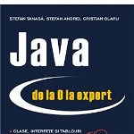 Java de la 0 la expert - Paperback brosat - Cristian Olaru, Ştefan Andrei, Ştefan Tanasă - Polirom, 