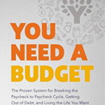 You Need a Budget: The Proven System for Breaking the Paycheck-To-Paycheck Cycle