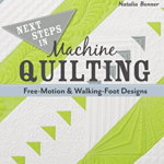 Next Steps in Machine Quilting - Free-Motion & Walking-Foot