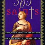 365 Saints: Your Daily Guide to the Wisdom and Wonder of Their Lives - Woodeene Koenig-bricker, Woodeene Koenig-Bricker