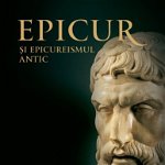 Epicur si epicureismul antic. Viata si opera lui Epicur, 