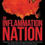 An Inflammation Nation: The Definitive 10-Step Guide to Preventing and Treating All Diseases Through Diet
