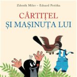 Cartitel Si Masinuta Lui, Zdenek Miler, Eduard Petiska - Editura Art