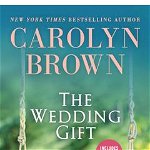 The Wedding Gift - Carolyn Brown, Carolyn Brown