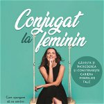 Conjugat la feminin - Paperback - Simona Muscă - Bookzone, 