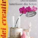 Decoratiuni Interioare Din Beton Pentru Avansati - Idei Creative 114, M. Dawidowski, A. Diepolder - Editura Casa