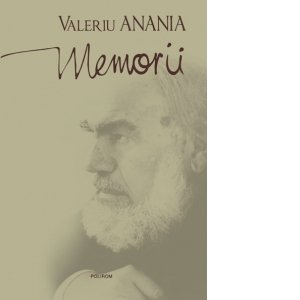 Memorii, Valeriu Anania - Editura Polirom