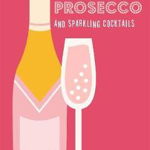 The Little Book of Prosecco and Sparkling Cocktails -