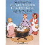 Make Your Own Old-Fashioned Cloth Doll and Her Wardrobe 