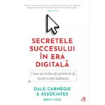 Secretele succesului in era digitala - Dale Carnegie, Brent Cole
