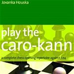 Play the Caro-Kann: A Complete Chess Opening Repertoire Against 1e4 (Everyman Chess)