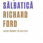 Viață sălbatică - Paperback brosat - Richard Ford - Black Button Books, 