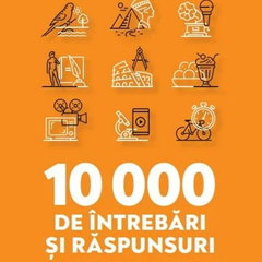 10.000 de intrebari si raspunsuri. Teste de cultura generala - *** 10.000 de intrebari si raspunsuri. Teste de cultura generala - ***