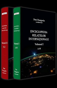 Enciclopedia relatiilor internationale. Volumul I (A-M) + Volumul II (N-Z) - Dan Dungaciu