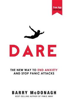 Dare: The New Way to End Anxiety and Stop Panic Attacks, Paperback - Barry McDonagh