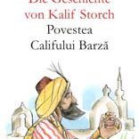 DIE GESCHICHTE VON KALIF STORCH / POVESTEA CALIFULUI BARZA, Editura Paralela 45