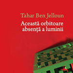 Această orbitoare absenţă a luminii - Paperback - Tahar Ben Jelloun - Art, 