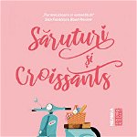 Săruturi și croissants - Paperback brosat - Anne-Sophie Jouhanneau - Nemira, 