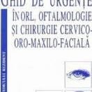 Ghid de urgente in ORL, oftalmologie si chirurgie cervico-oro-maxilo-faciala - Mircea Beuran, Scripta