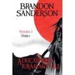 Aducatoarea juramantului. Seria Arhiva luminii de furtuna Cartea 3 Vol.1: Unirea - Brandon Sanderson, Brandon Sanderson