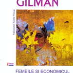 Femeile și economicul. Tărâmul-ei. Tapetul galben - Paperback brosat - Charlotte Perkins Gilman - Limes, 