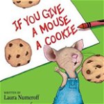 If You Give a Mouse a Cookie (If You Give...)