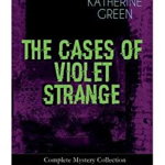 THE CASES OF VIOLET STRANGE - Complete Mystery Collection: Whodunit Classics: The Golden Slipper