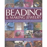 The Complete Illustrated Guide to Beading & Making Jewellery 
