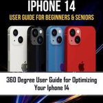 iPhone 14 User Guide for Beginners and Seniors: iPhone 14 User Guide for Beginners and Seniors - Jacob Godwin, Jacob Godwin