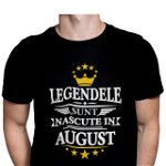 Tricou barbati, Priti Global, cadou unic pentru prieteni, Legendele sunt nascute in August, PRITI GLOBAL