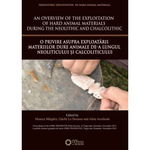 An overview of the Exploitation of hard animal materials during the Neolithic and Chalcolithic. O privire asupra exploatarii materiilor dure animale de-a lungul Neoliticului si Calcoliticului - Aline Averbouh, Gaelle Le Dosseur, Monica Margarit, Cetatea de Scaun