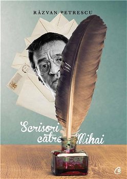 Scrisori către Mihai - Paperback brosat - Răzvan Petrescu - Curtea Veche, 