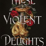 These Violent Delights - Vol 1 - These Violent Delights, Hodder   Stoughton