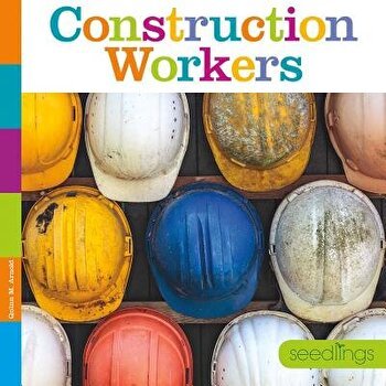Seedlings: Construction Workers, Paperback - Quinn M. Arnold
