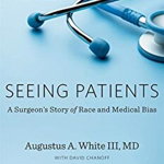 Seeing Patients. A Surgeon's Story of Race and Medical Bias