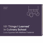 101 Things I Learned(r) in Culinary School (Second Edition)