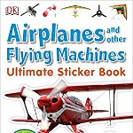 Ultimate Sticker Book: Airplanes and Other Flying Machines, DK (Author)