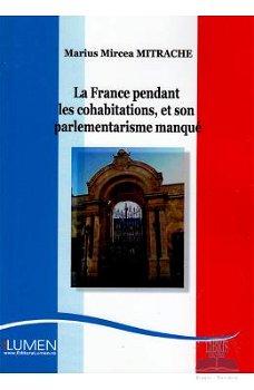 La France pendant les cohabitations et son palementarisme manque - Marius Mircea Mitrache, Corsar