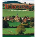 Burgundy: Art, Architecture, Landscape, 
